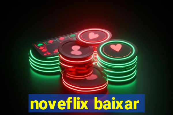 noveflix baixar